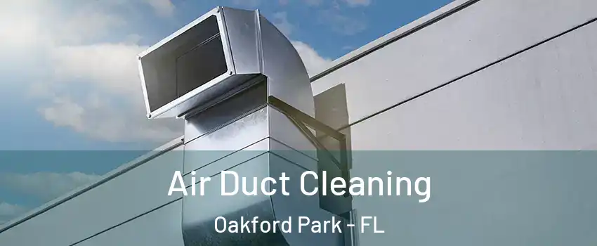 Air Duct Cleaning Oakford Park - FL