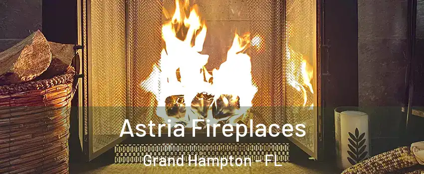 Astria Fireplaces Grand Hampton - FL