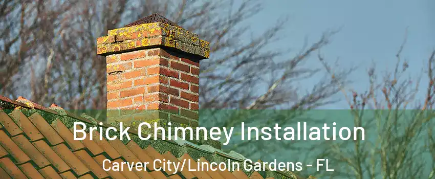 Brick Chimney Installation Carver City/Lincoln Gardens - FL