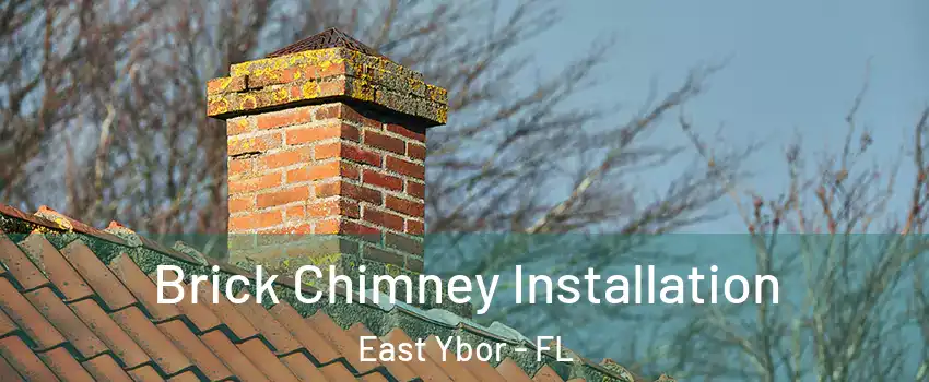 Brick Chimney Installation East Ybor - FL