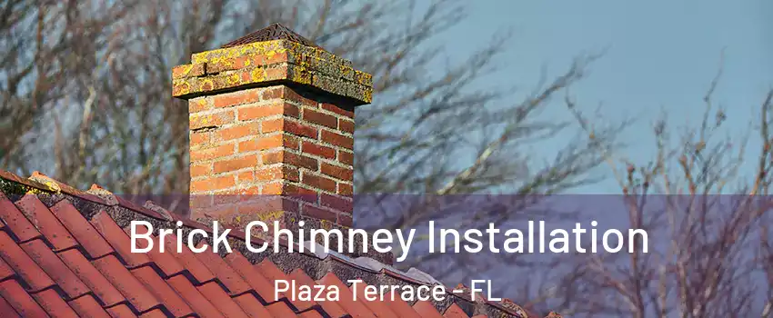 Brick Chimney Installation Plaza Terrace - FL