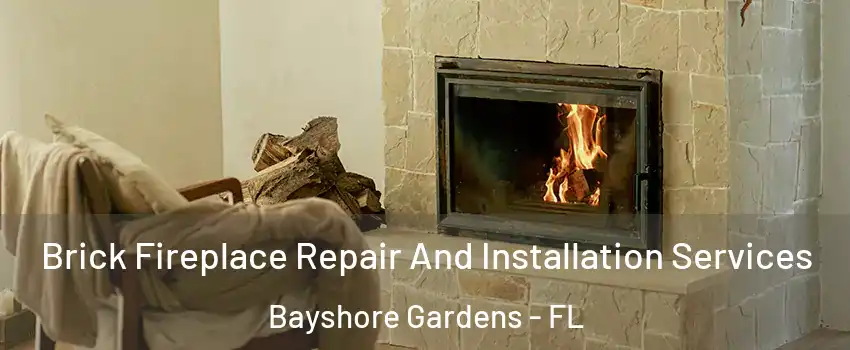 Brick Fireplace Repair And Installation Services Bayshore Gardens - FL