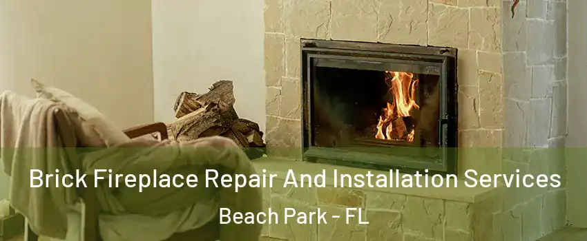 Brick Fireplace Repair And Installation Services Beach Park - FL