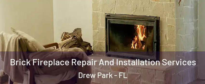 Brick Fireplace Repair And Installation Services Drew Park - FL