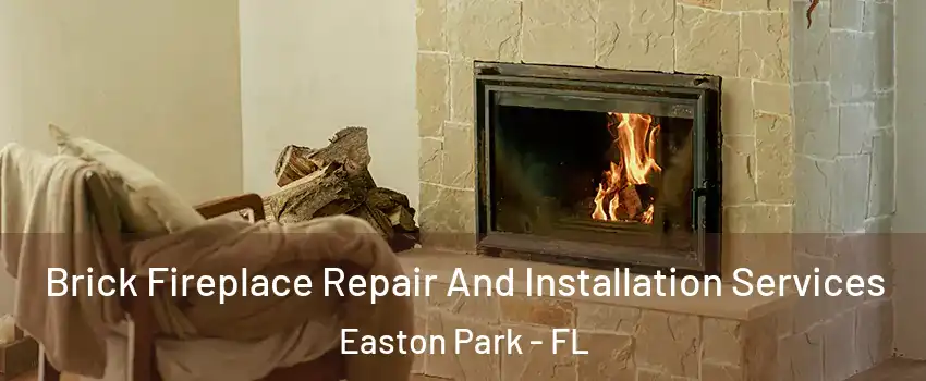 Brick Fireplace Repair And Installation Services Easton Park - FL