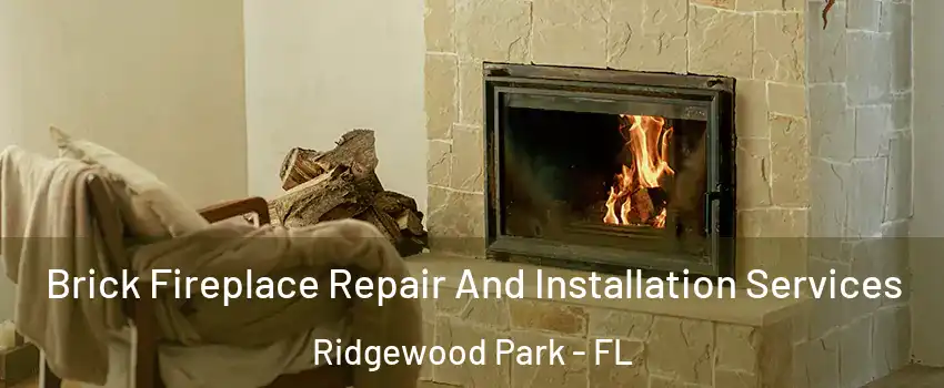 Brick Fireplace Repair And Installation Services Ridgewood Park - FL