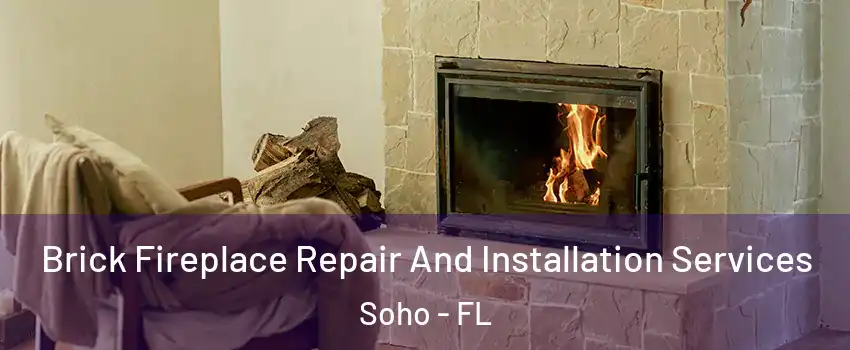 Brick Fireplace Repair And Installation Services Soho - FL