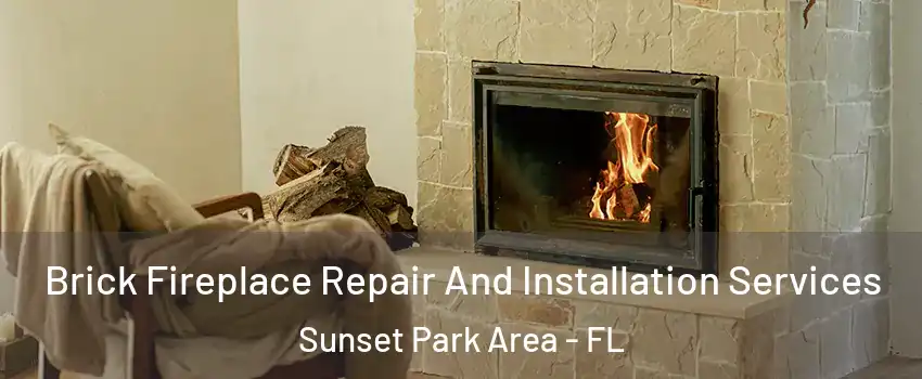 Brick Fireplace Repair And Installation Services Sunset Park Area - FL