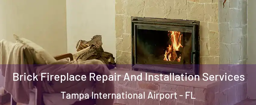 Brick Fireplace Repair And Installation Services Tampa International Airport - FL