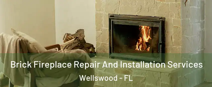 Brick Fireplace Repair And Installation Services Wellswood - FL