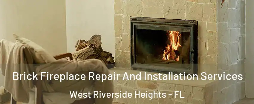 Brick Fireplace Repair And Installation Services West Riverside Heights - FL