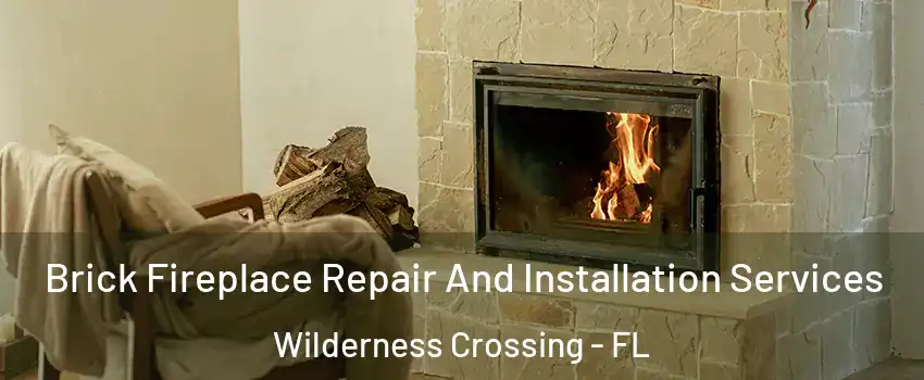 Brick Fireplace Repair And Installation Services Wilderness Crossing - FL