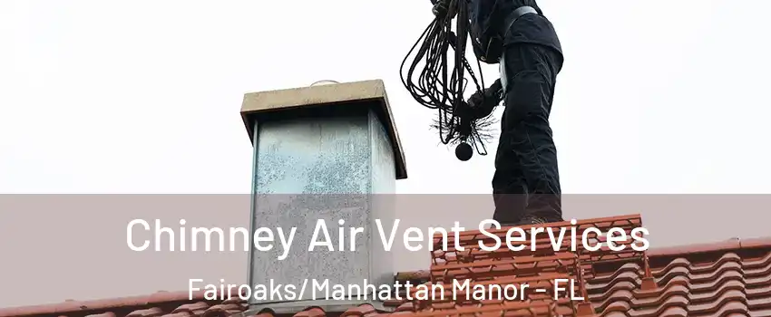 Chimney Air Vent Services Fairoaks/Manhattan Manor - FL