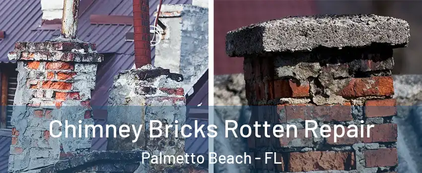 Chimney Bricks Rotten Repair Palmetto Beach - FL