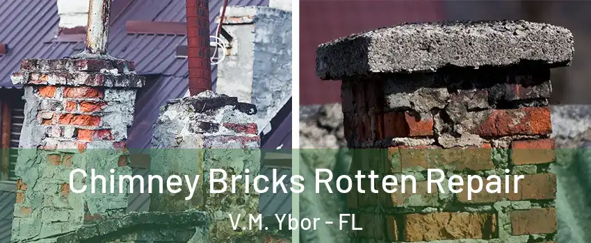 Chimney Bricks Rotten Repair V.M. Ybor - FL