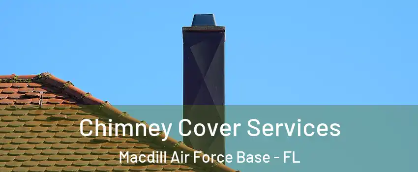 Chimney Cover Services Macdill Air Force Base - FL