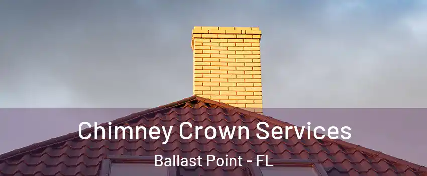 Chimney Crown Services Ballast Point - FL