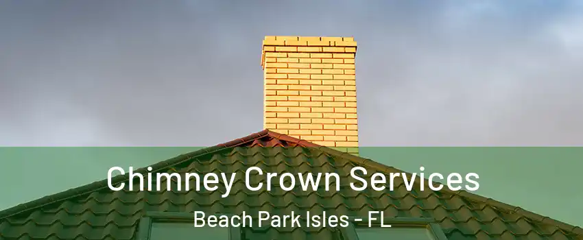 Chimney Crown Services Beach Park Isles - FL