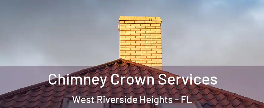 Chimney Crown Services West Riverside Heights - FL