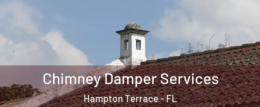 Chimney Damper Services Hampton Terrace - FL