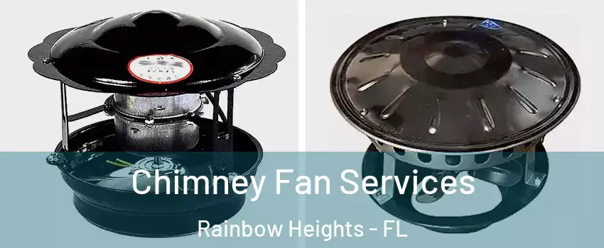 Chimney Fan Services Rainbow Heights - FL