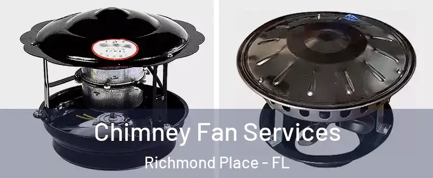 Chimney Fan Services Richmond Place - FL