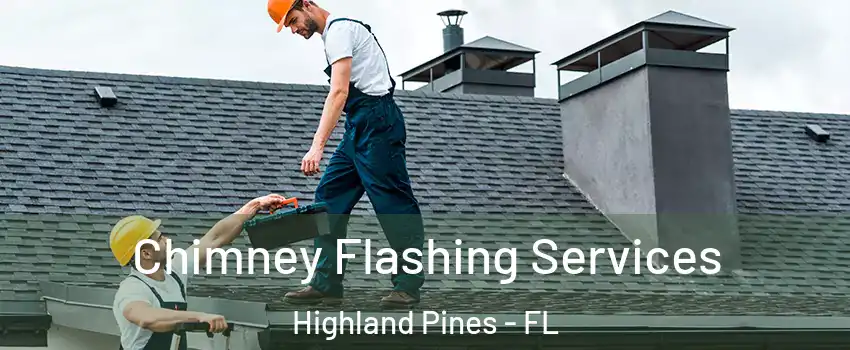 Chimney Flashing Services Highland Pines - FL