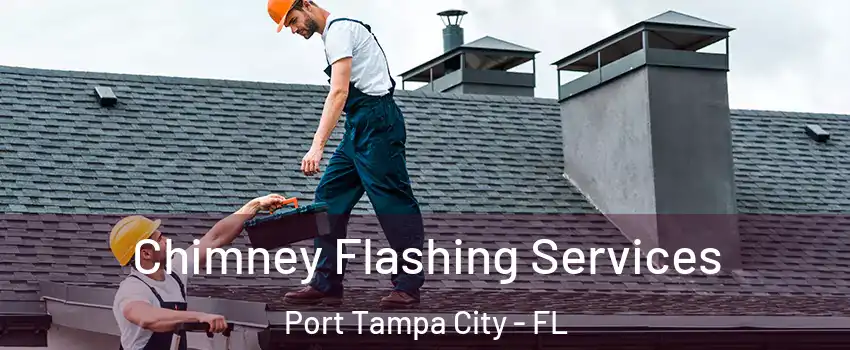 Chimney Flashing Services Port Tampa City - FL