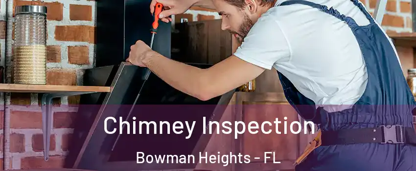 Chimney Inspection Bowman Heights - FL