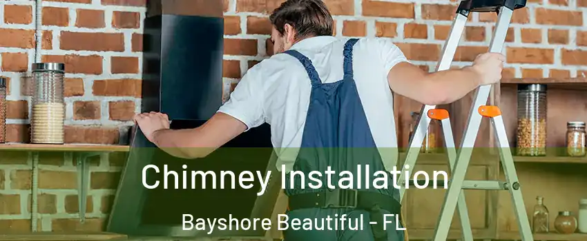 Chimney Installation Bayshore Beautiful - FL