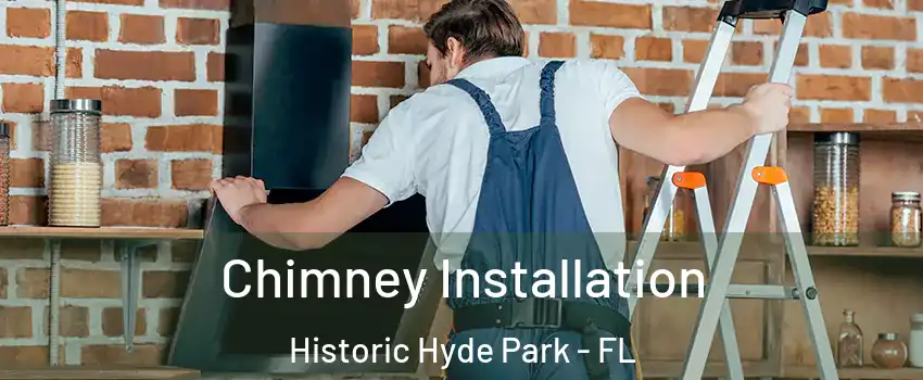 Chimney Installation Historic Hyde Park - FL