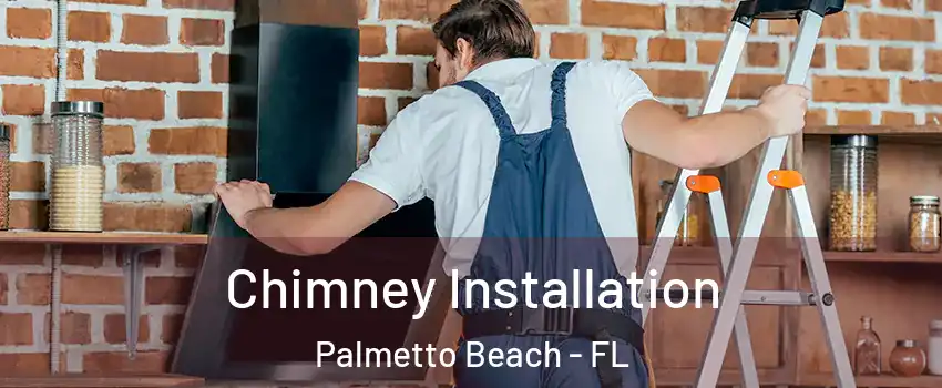 Chimney Installation Palmetto Beach - FL