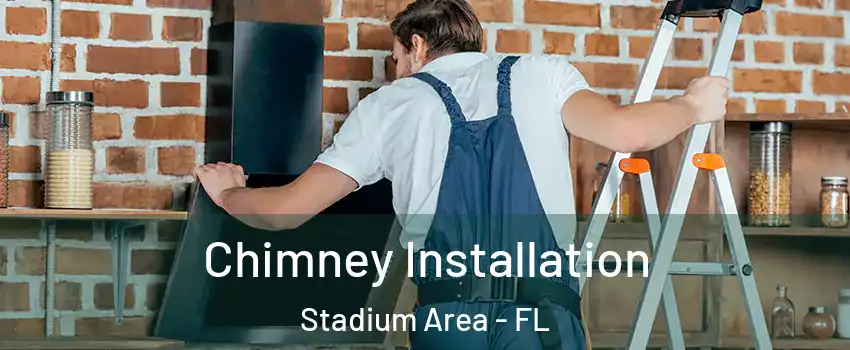 Chimney Installation Stadium Area - FL