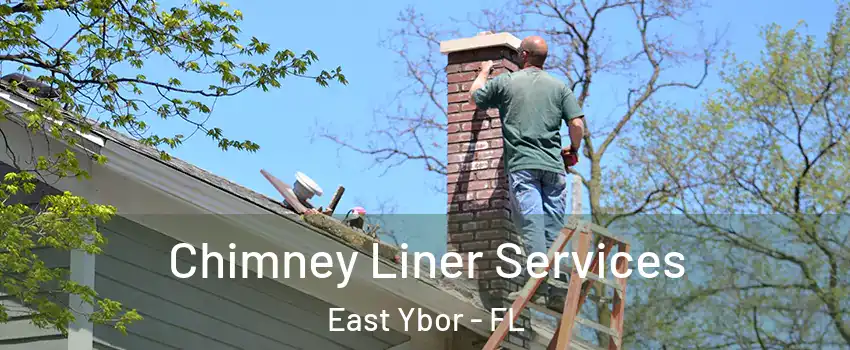 Chimney Liner Services East Ybor - FL