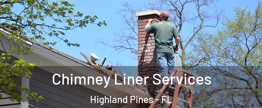 Chimney Liner Services Highland Pines - FL