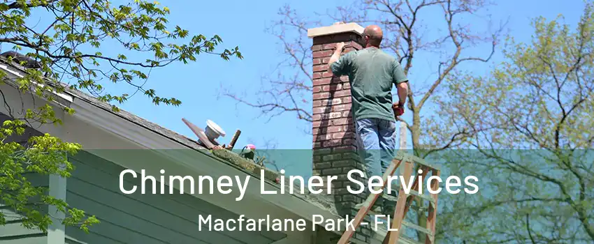 Chimney Liner Services Macfarlane Park - FL