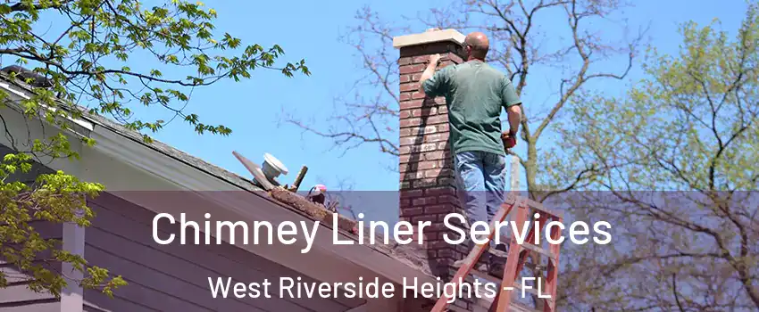 Chimney Liner Services West Riverside Heights - FL