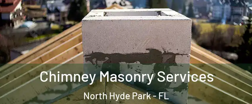 Chimney Masonry Services North Hyde Park - FL