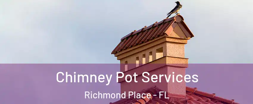 Chimney Pot Services Richmond Place - FL