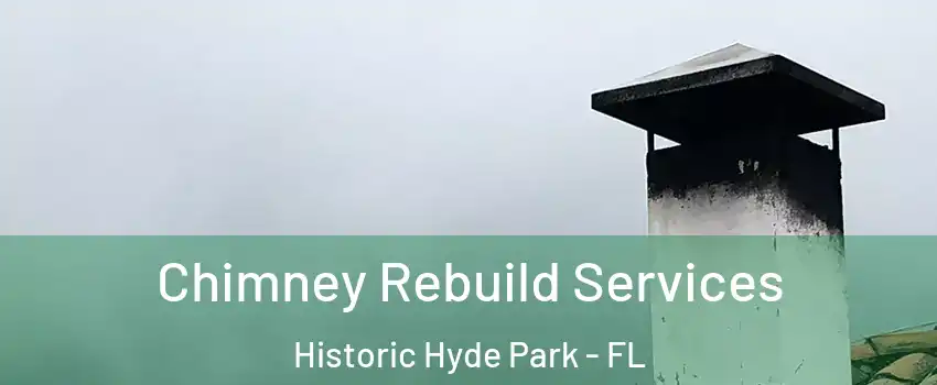 Chimney Rebuild Services Historic Hyde Park - FL