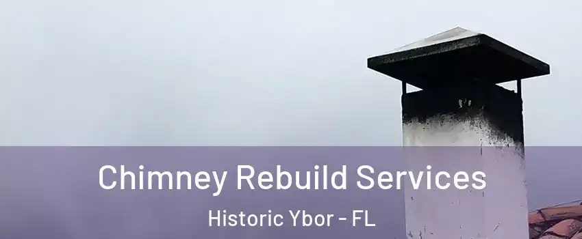 Chimney Rebuild Services Historic Ybor - FL