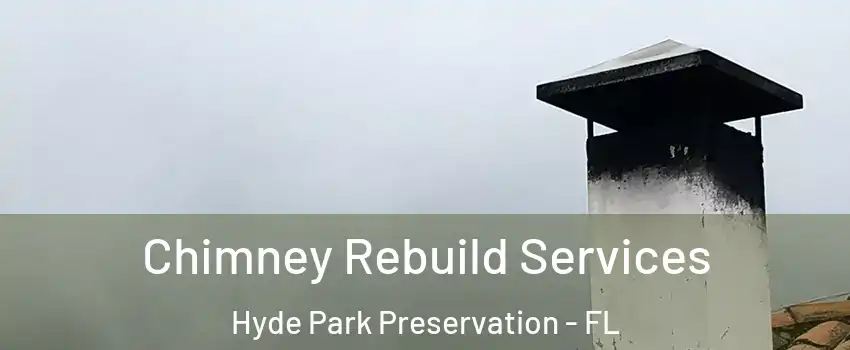 Chimney Rebuild Services Hyde Park Preservation - FL