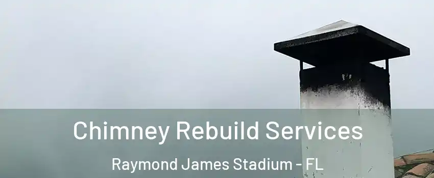 Chimney Rebuild Services Raymond James Stadium - FL