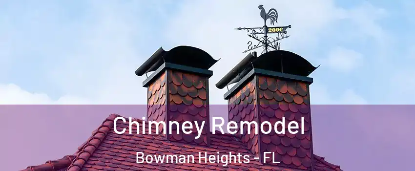 Chimney Remodel Bowman Heights - FL