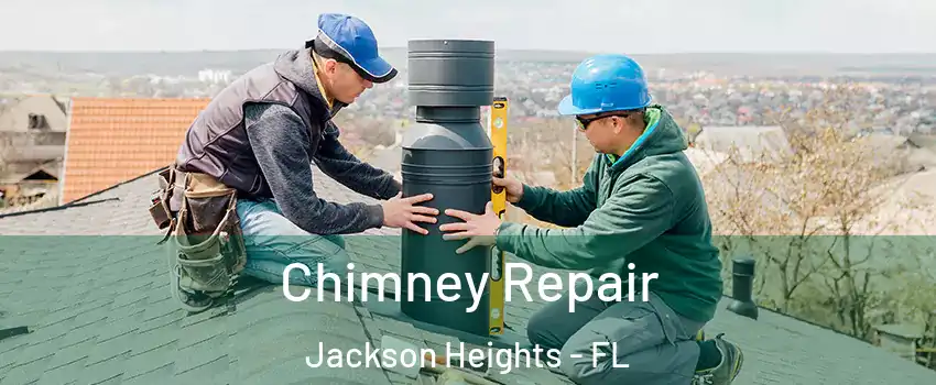 Chimney Repair Jackson Heights - FL