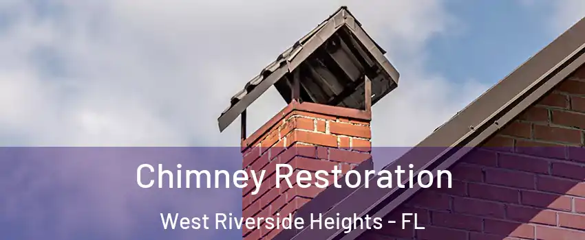 Chimney Restoration West Riverside Heights - FL