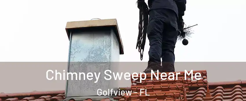 Chimney Sweep Near Me Golfview - FL