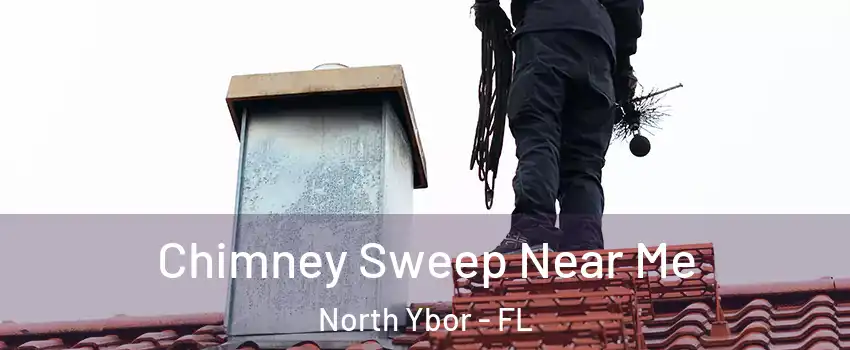 Chimney Sweep Near Me North Ybor - FL