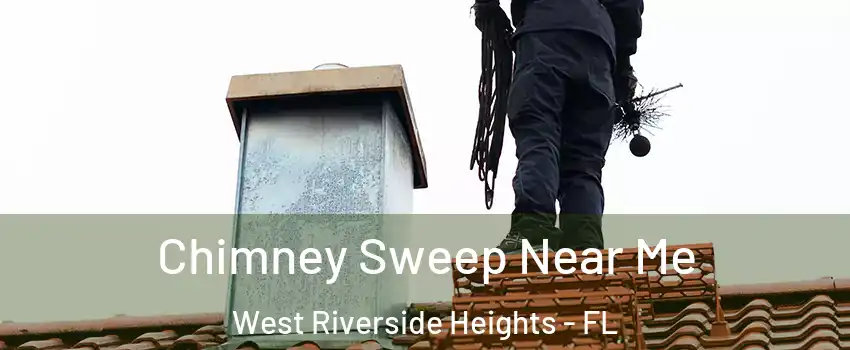 Chimney Sweep Near Me West Riverside Heights - FL