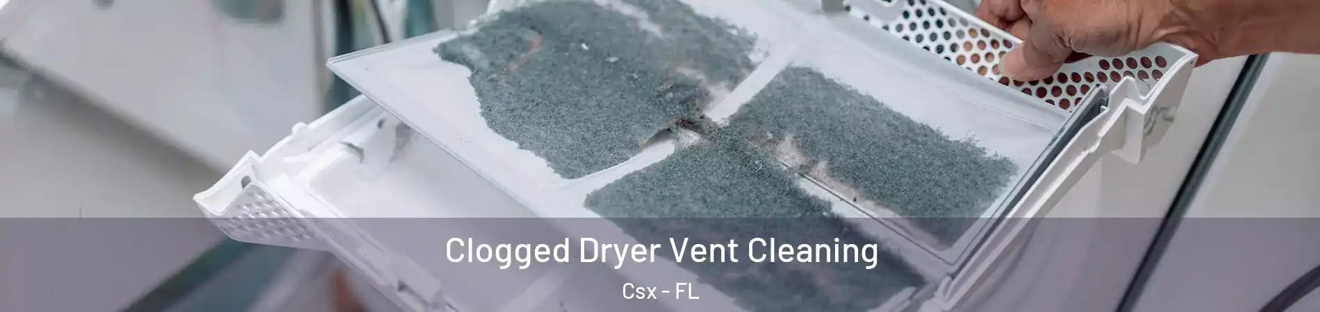 Clogged Dryer Vent Cleaning Csx - FL